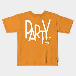 Party Like Me Kids T-Shirt